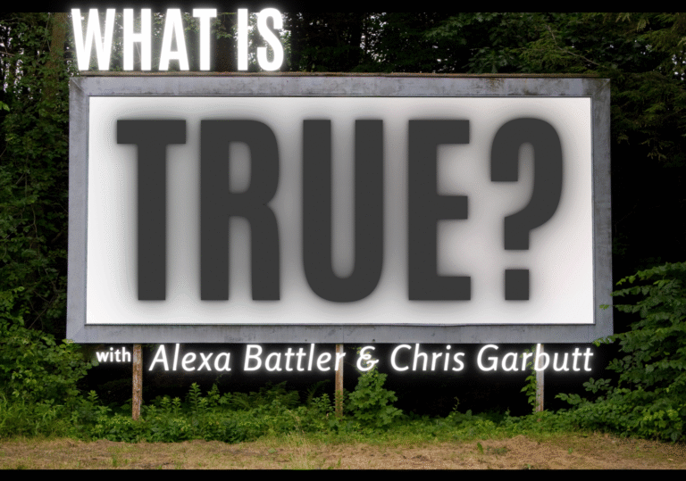Image with text, "What is True? With Alexa Battler & Chris Garbutt